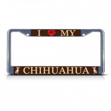 I LOVE CHIHUAHUA DOG Metal License Plate Frame Tag Border Two Holes   322190860029